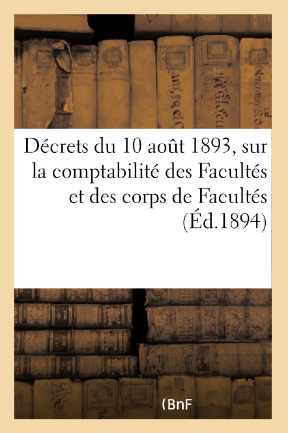 Décrets du 10 aout 1893. Règlement et instruction sur la comptabilité des Facultés book