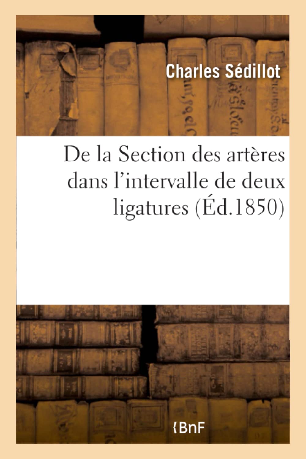 De la Section des artères dans l'intervalle de deux ligatures book