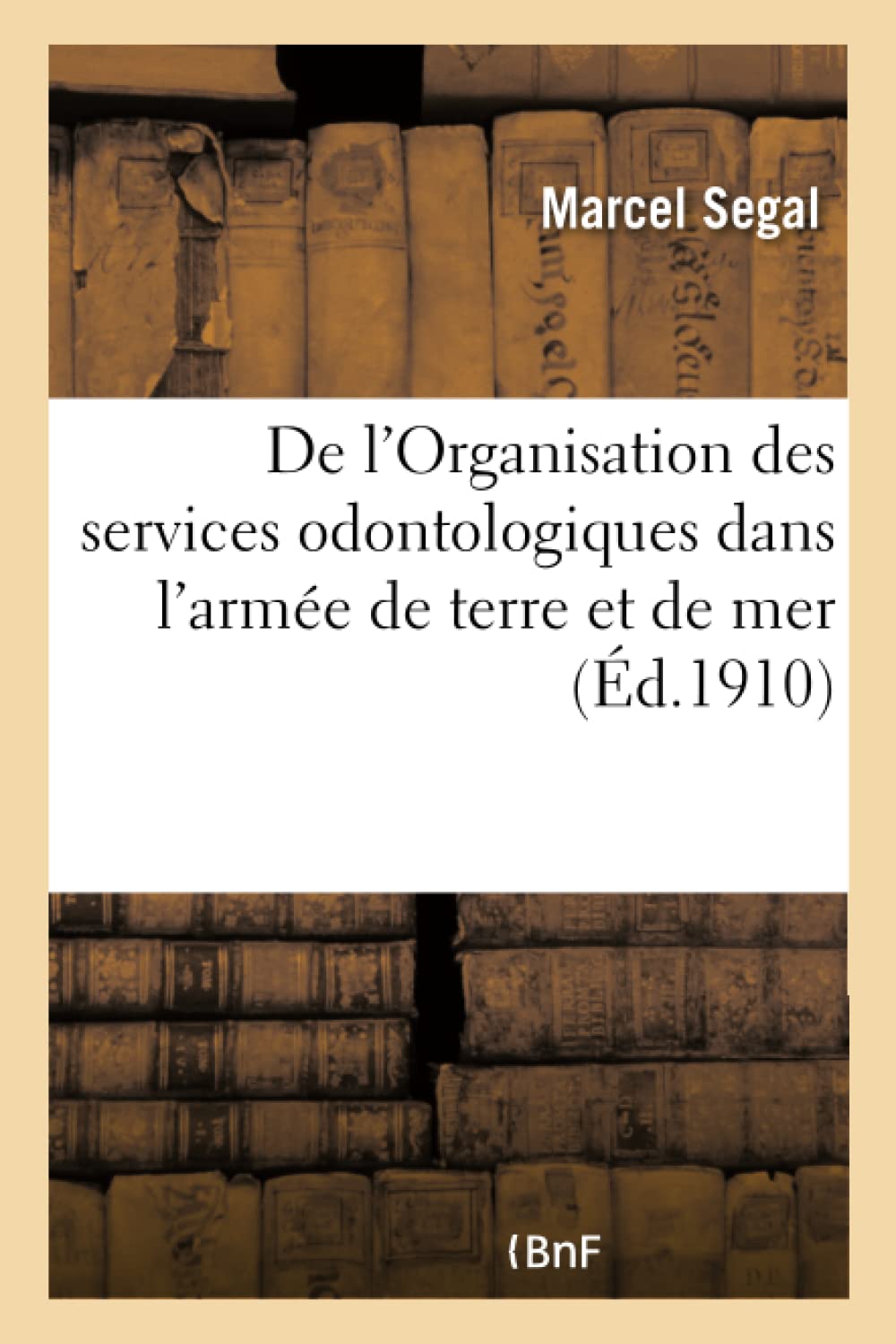 De l'Organisation des services odontologiques dans l'armée de terre et de mer book