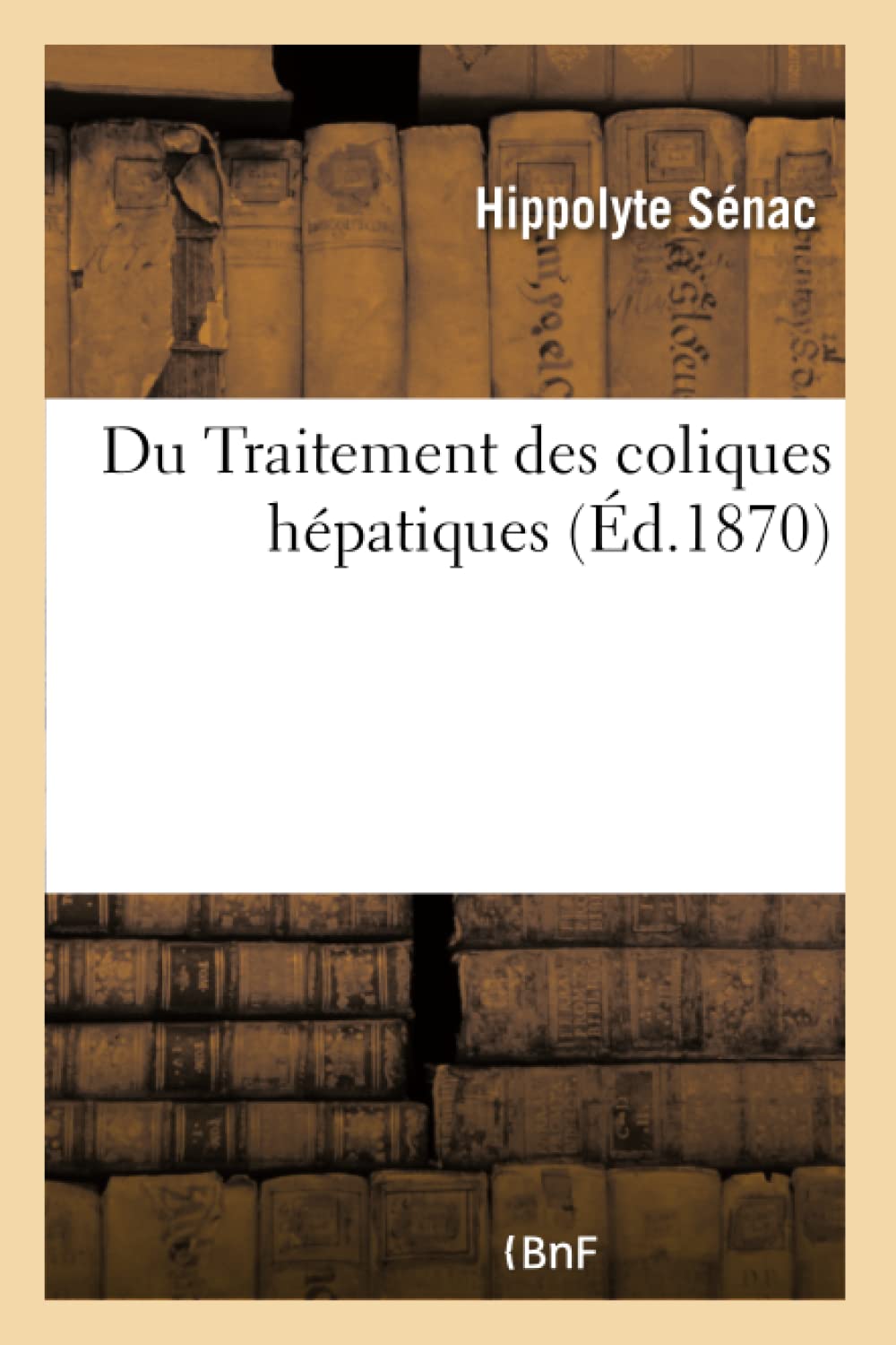 Du Traitement des coliques hépatiques, précédé de remarques sur les causes book