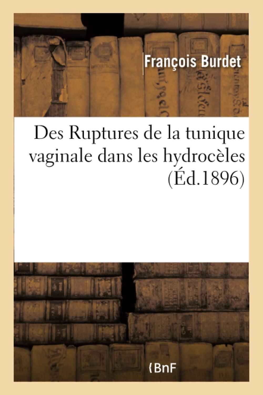 Des Ruptures de la tunique vaginale dans les hydrocèles book