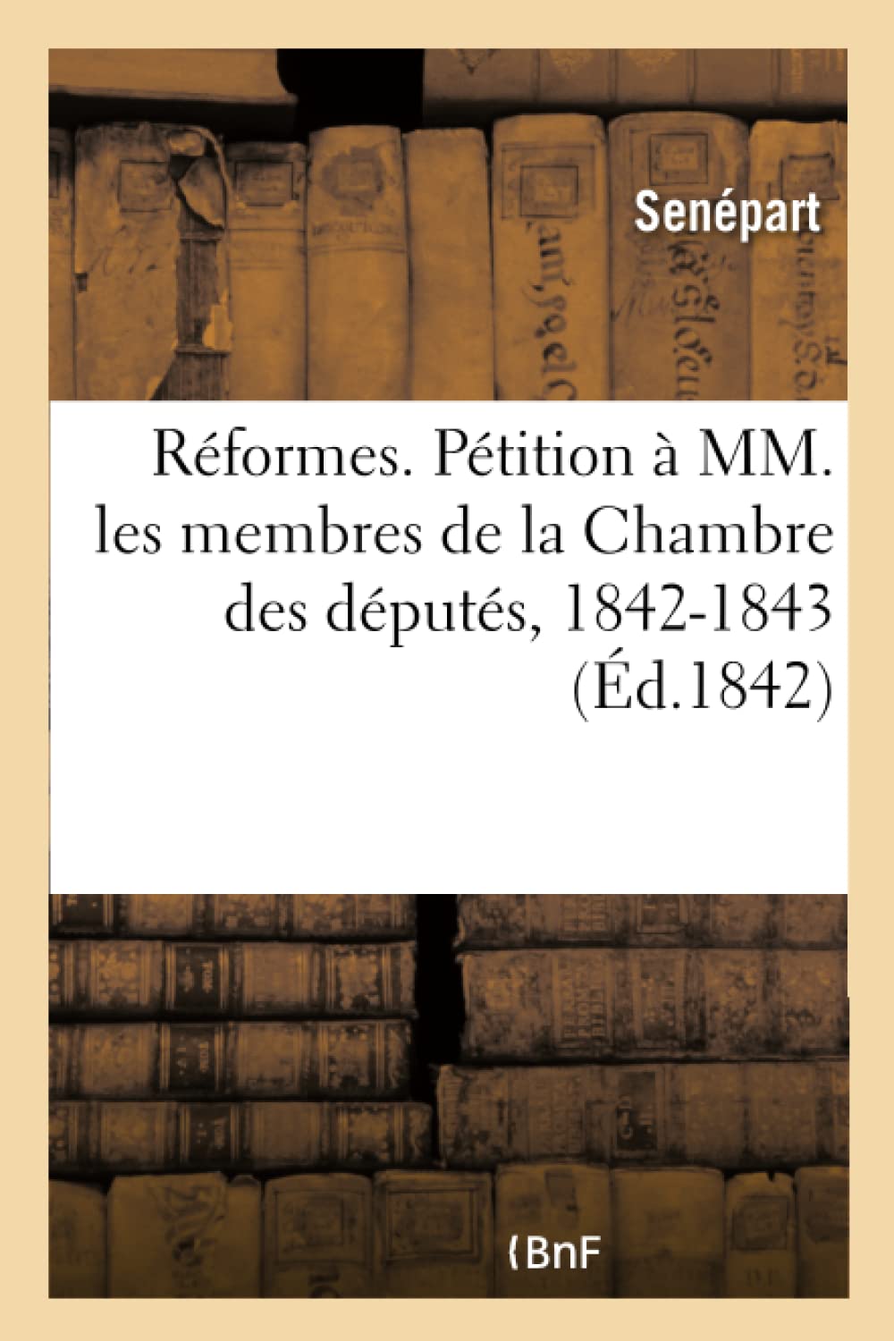 Réformes. Pétition à MM. les membres de la Chambre des députés, 1842-1843 book