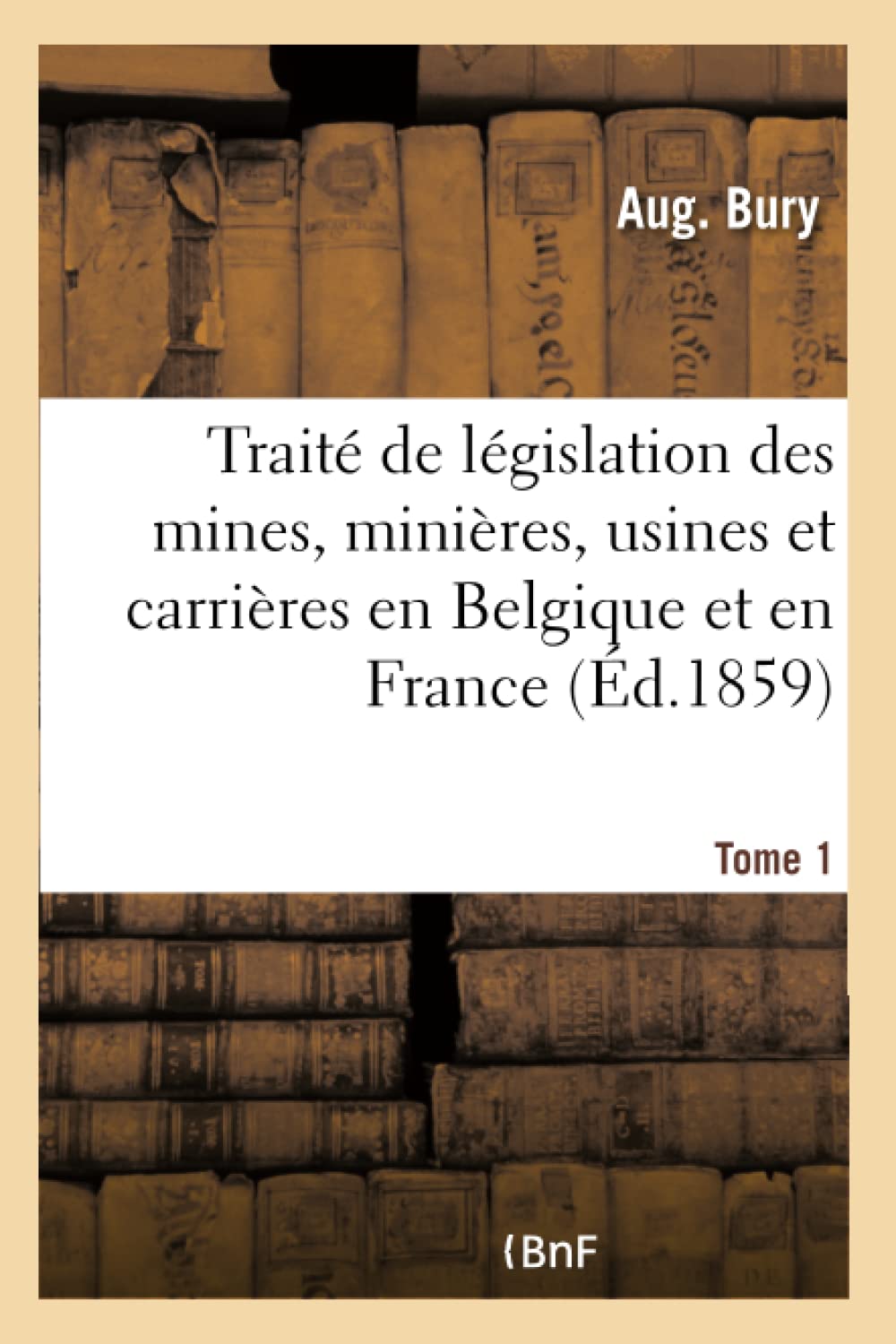 Traité de la législation des mines, des minières, des usines et des carrières en Belgique book