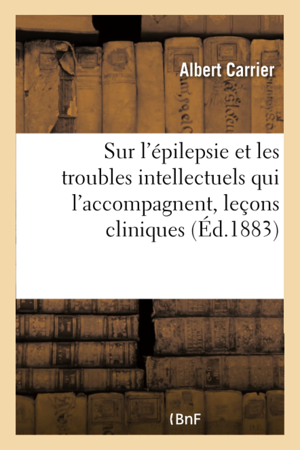 Sur l'épilepsie et les troubles intellectuels qui l'accompagnent, leçons cliniques book