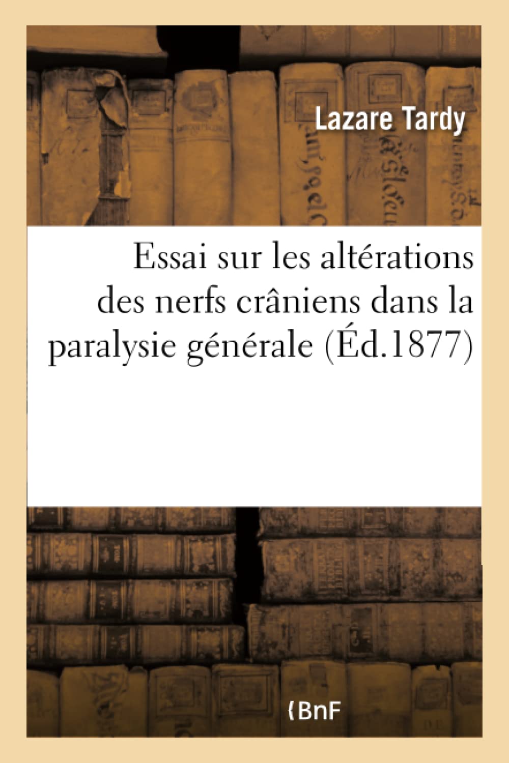 Essai sur les altérations des nerfs crâniens dans la paralysie générale book