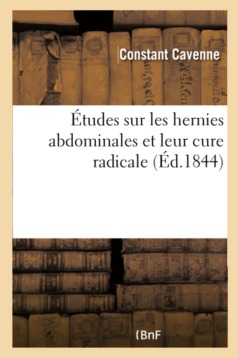 Études sur les hernies abdominales et leur cure radicale book