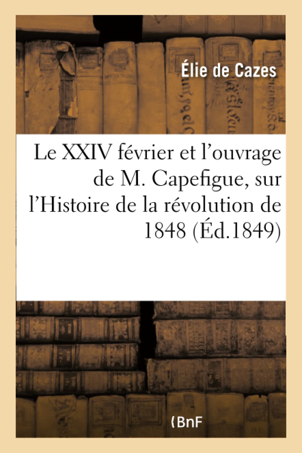 Le XXIV février et l'ouvrage de M. Capefigue book