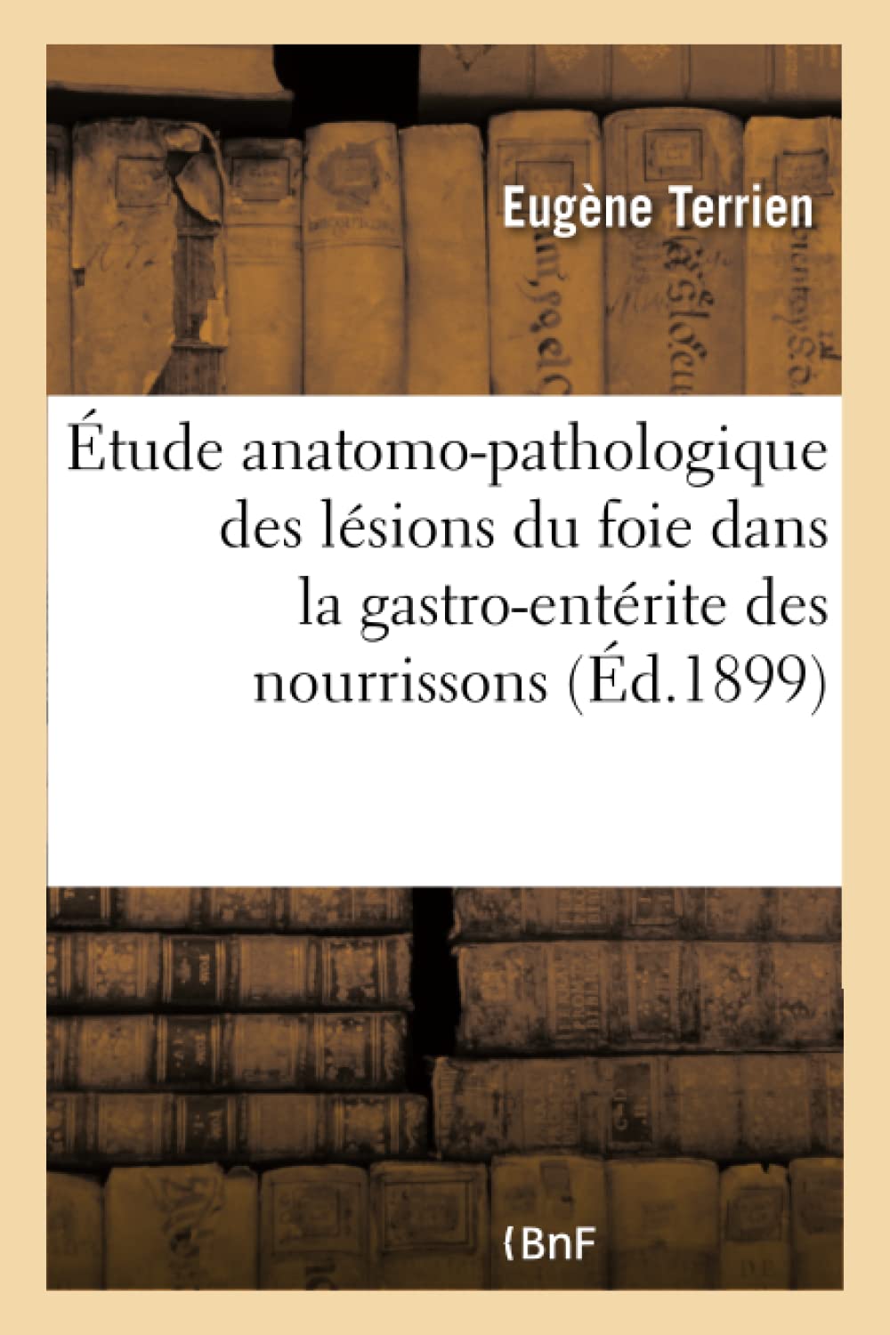 Étude anatomo-pathologique des lésions du foie dans la gastro-entérite des nourrissons book