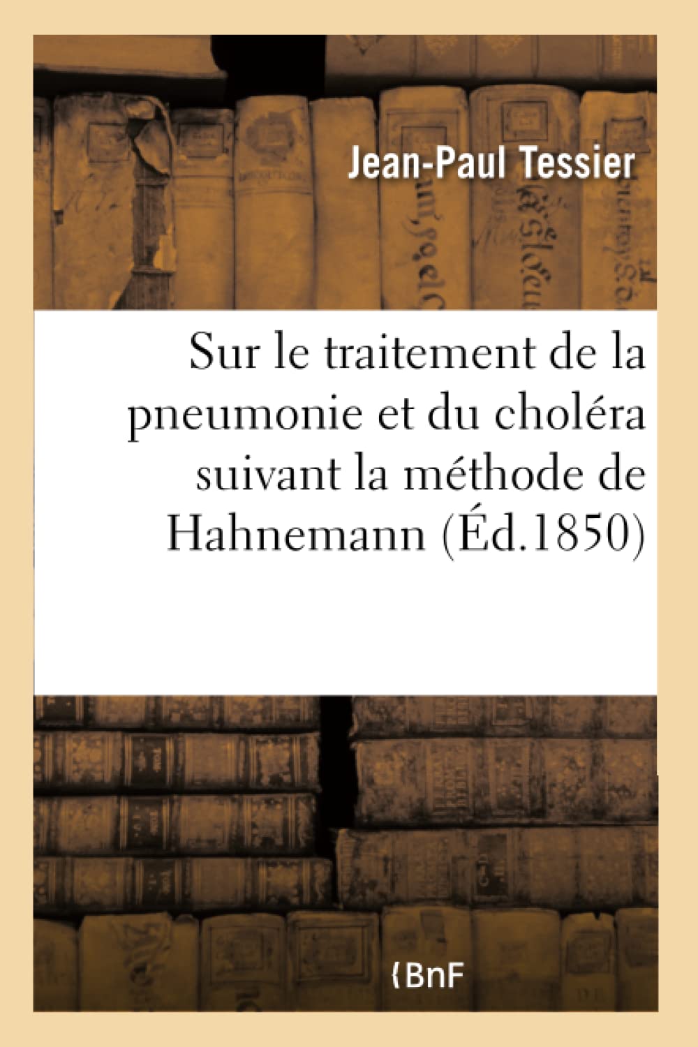 Recherches cliniques sur le traitement de la pneumonie et du choléra suivant la méthode de Hahnemann book