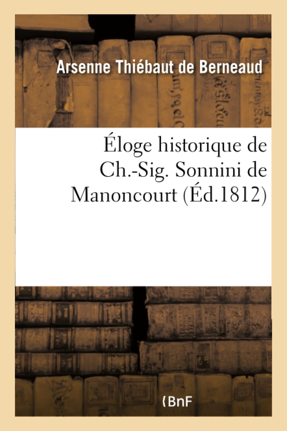 Éloge historique de Ch.-Sig. Sonnini de Manoncourt book