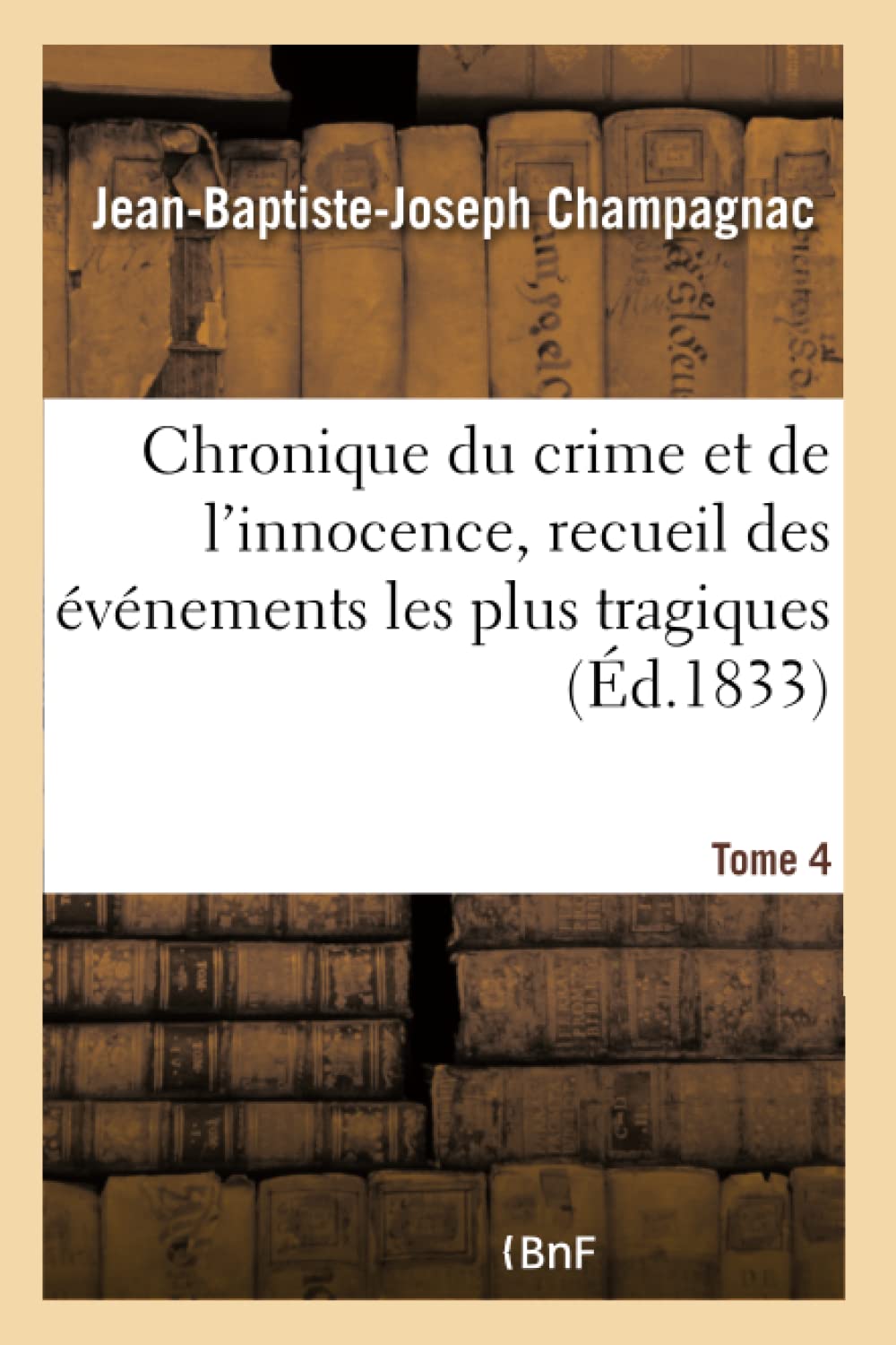 Chronique du crime et de l'innocence, recueil des événements les plus tragiques book