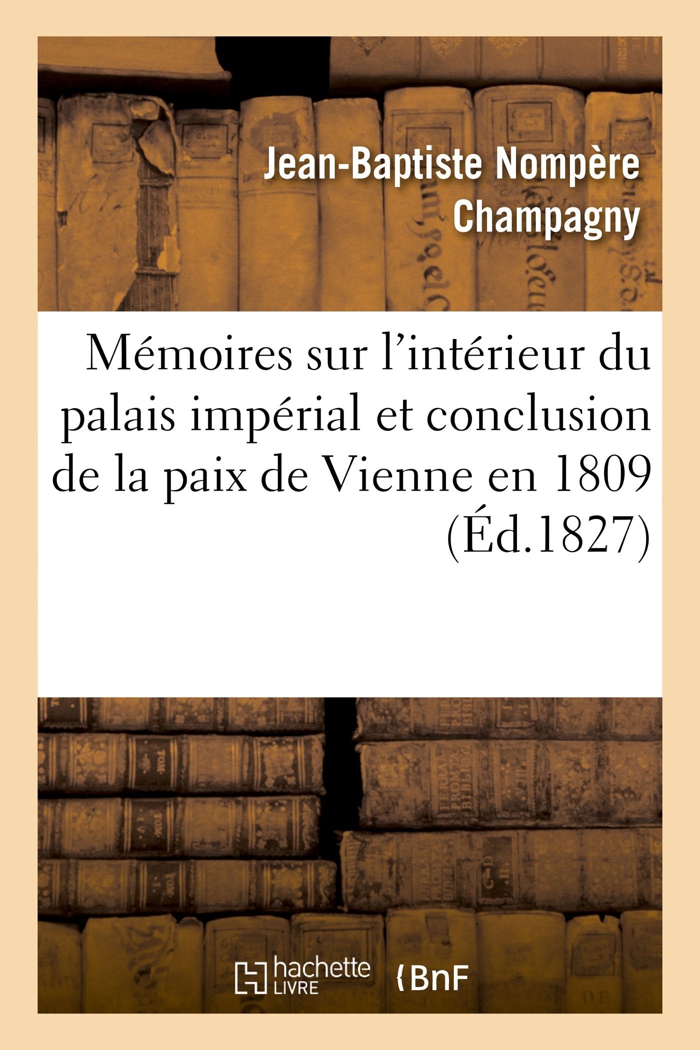 Note sur un article des Mémoires sur l'intérieur du palais impérial: et sur la conclusion de la paix de Vienne en 1809 book