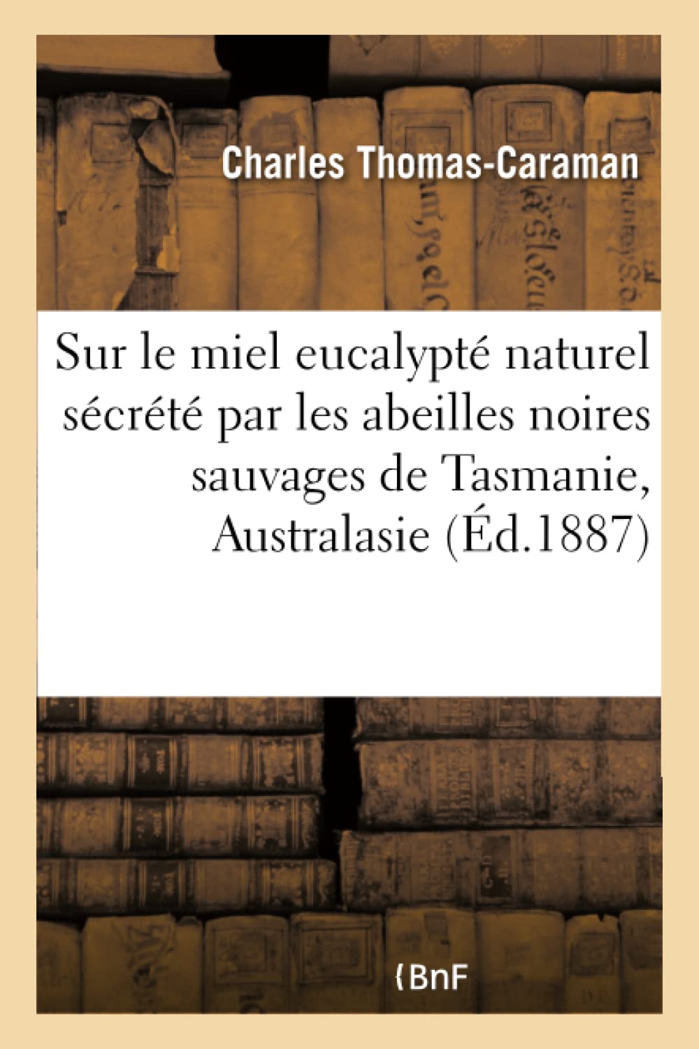 Note sur le miel eucalypté naturel sécrété par les abeilles noires sauvages book