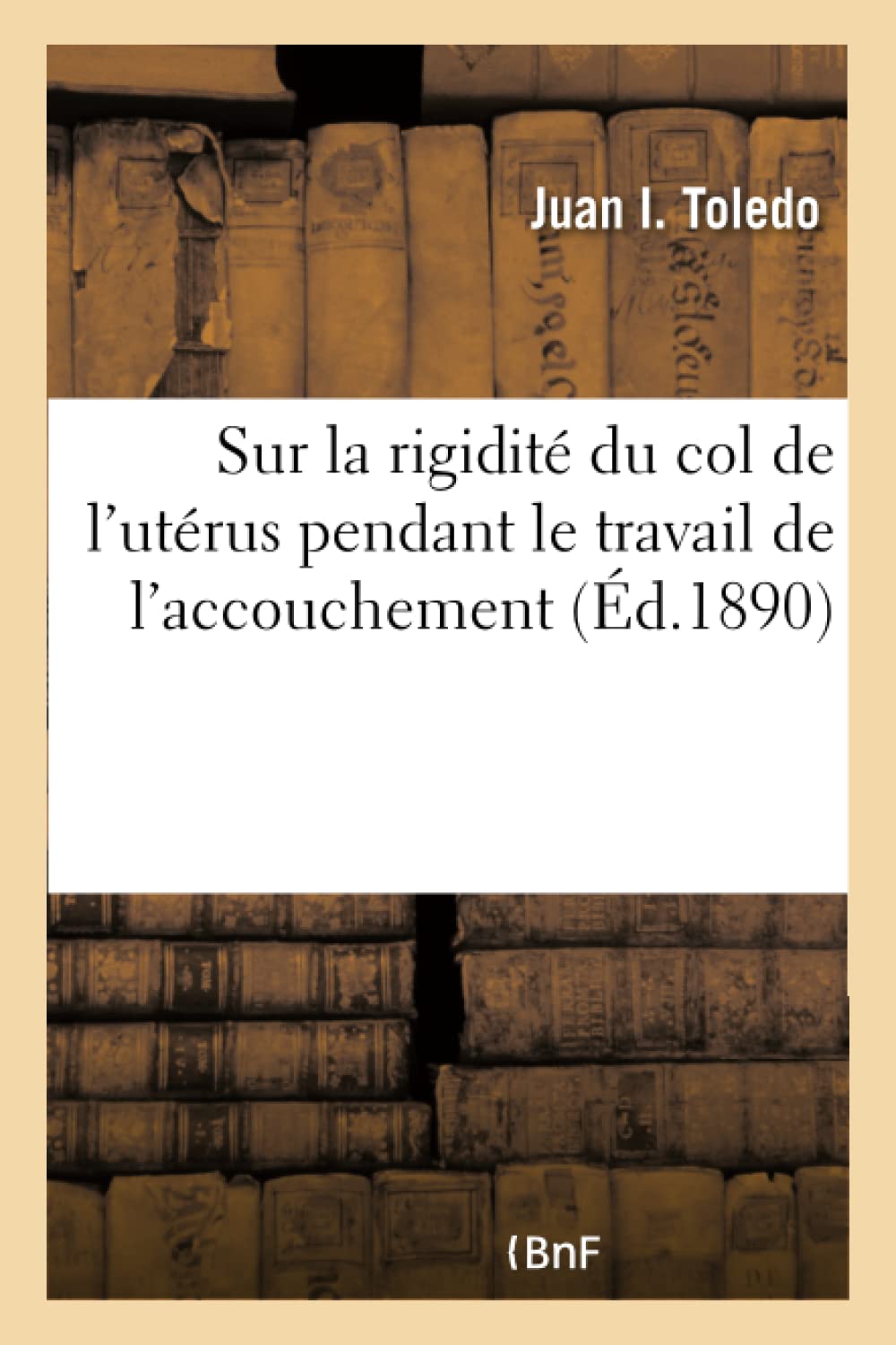 Sur la rigidité du col de l'utérus pendant le travail de l'accouchement book