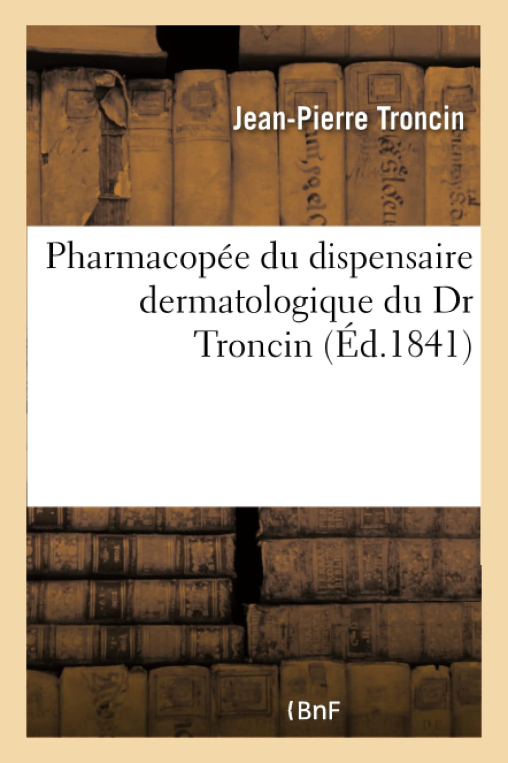Pharmacopée du dispensaire dermatologique du Dr Troncin book