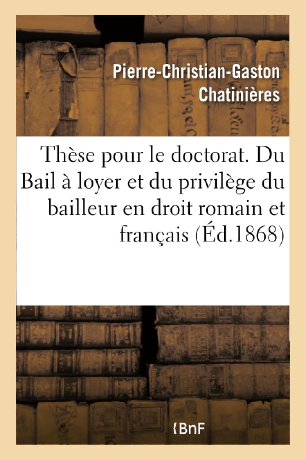 Thèse pour le doctorat. Du Bail à loyer et du privilège du bailleur en droit romain book