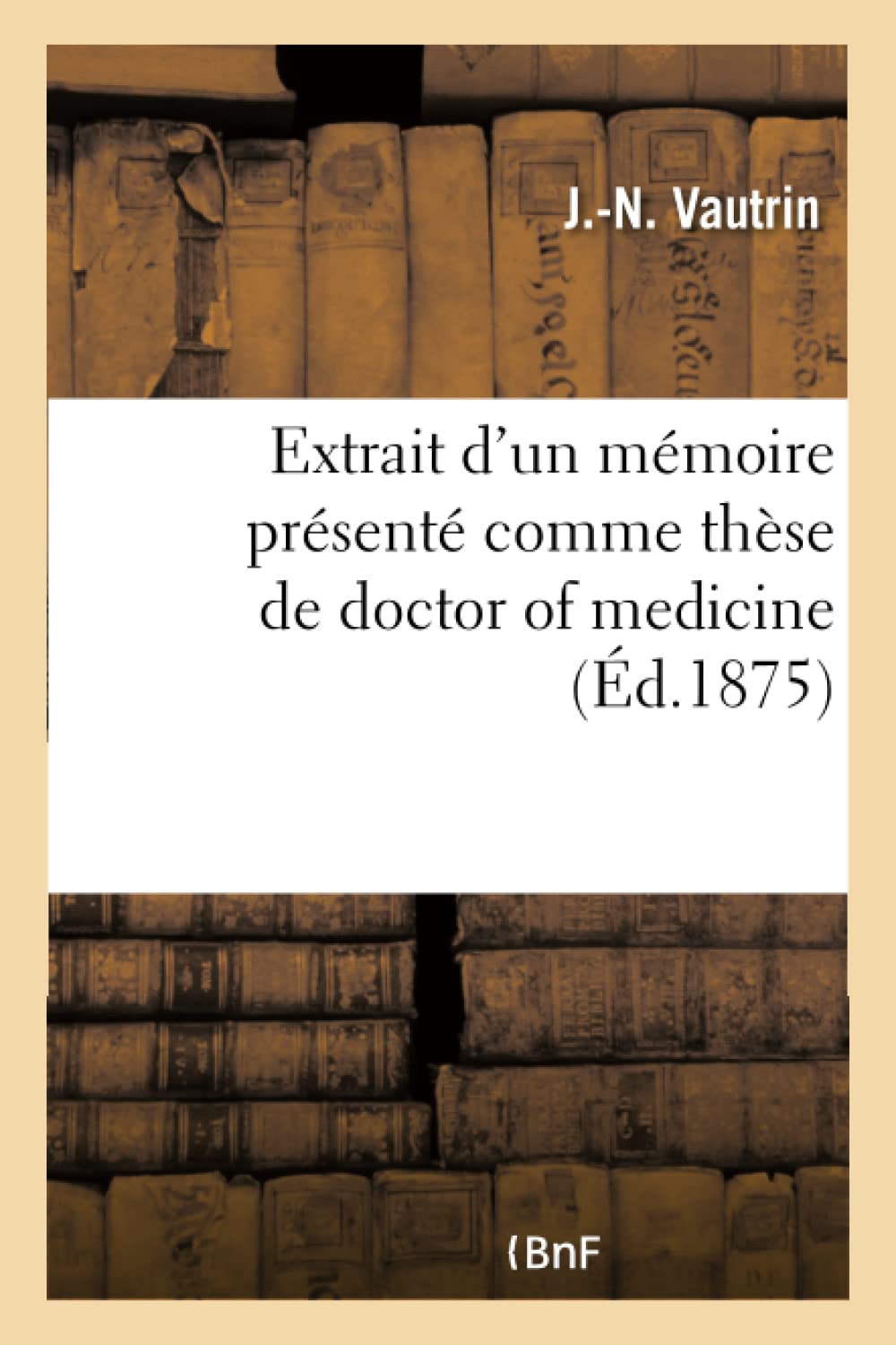 Extrait d'un mémoire présenté comme thèse de doctor of medicine book