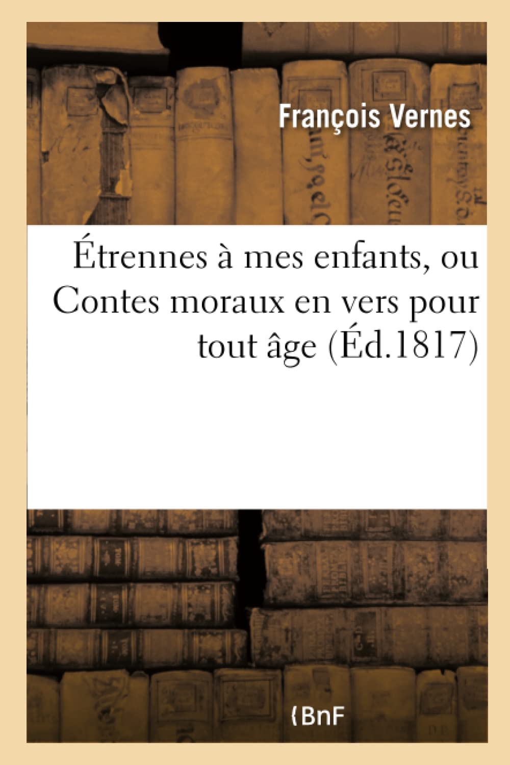 Étrennes à mes enfants ou Contes moraux en vers pour tout âge book
