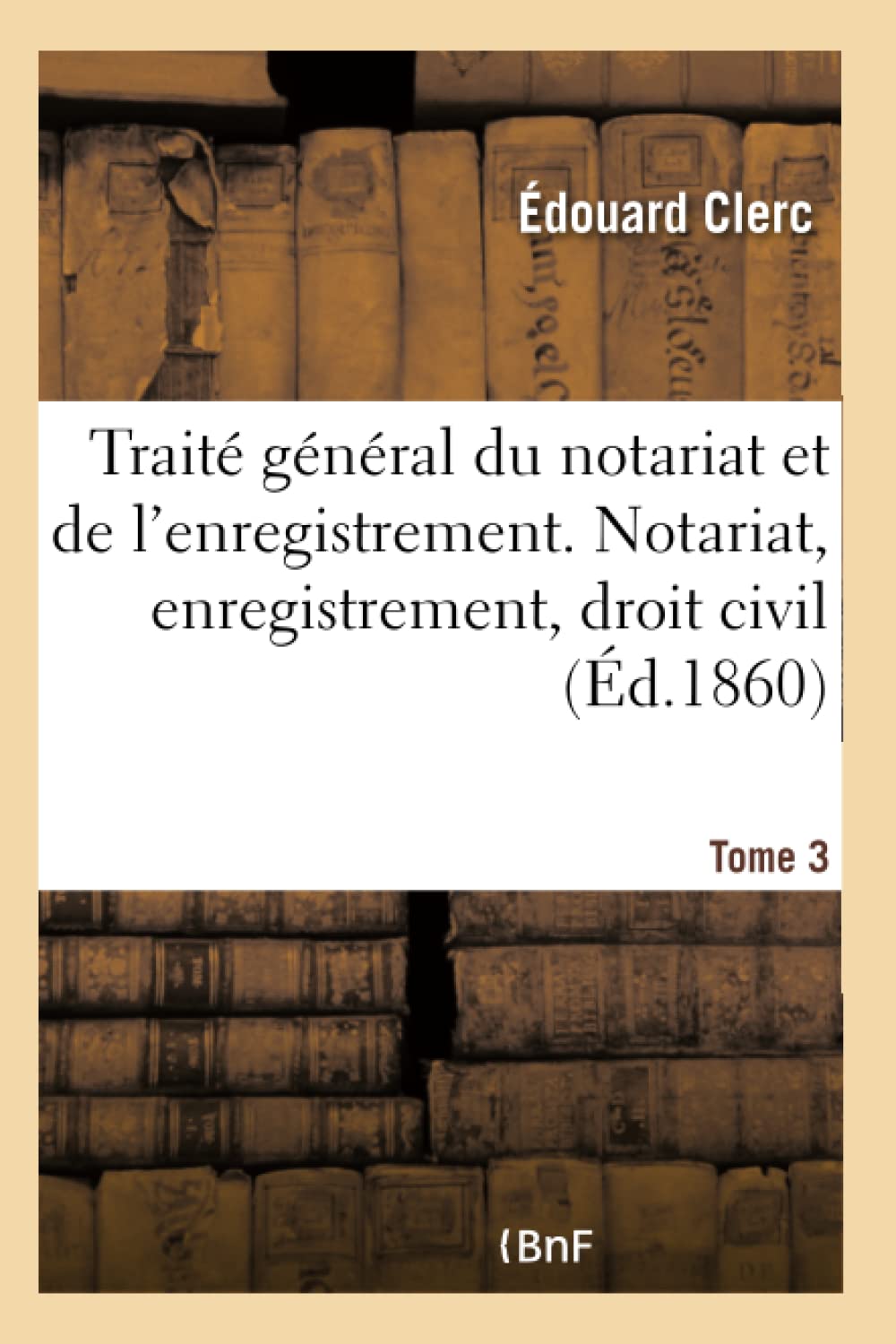 Traité général du notariat et de l'enregistrement. Notariat, enregistrement, droit civil book