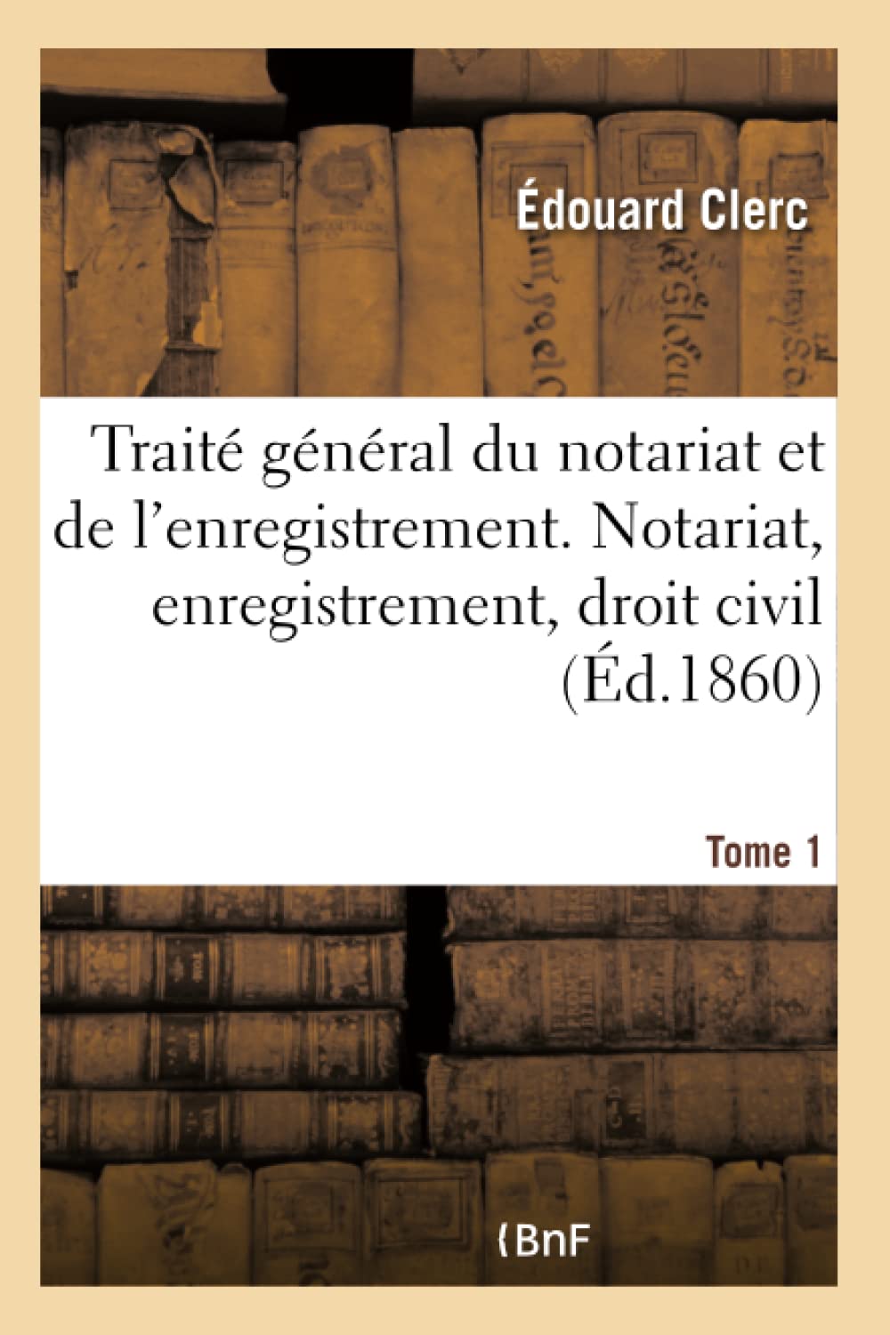 Traité général du notariat et de l'enregistrement. Notariat, enregistrement, droit civil book