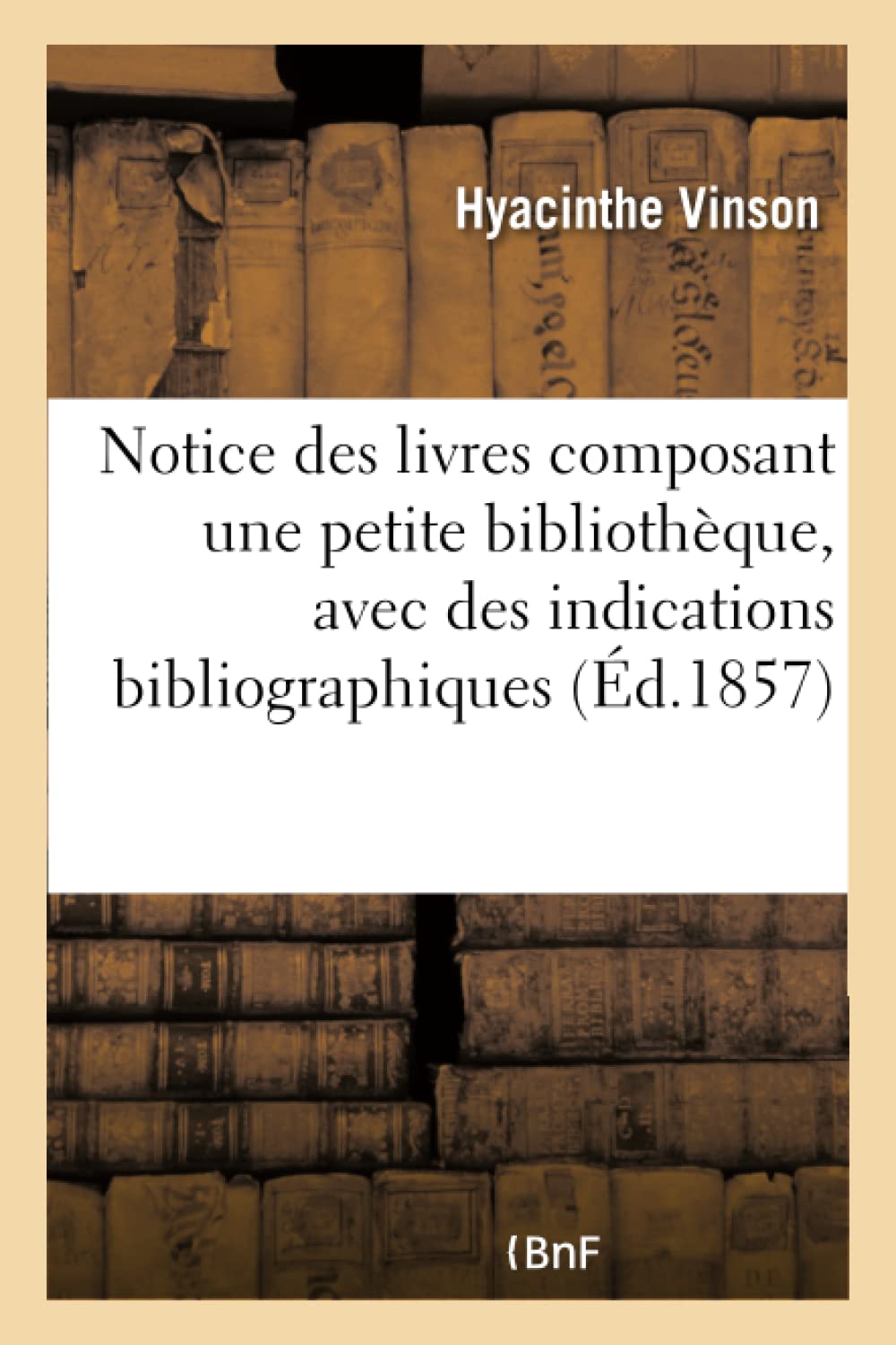 Notice sommaire des livres composant une petite bibliothèque book