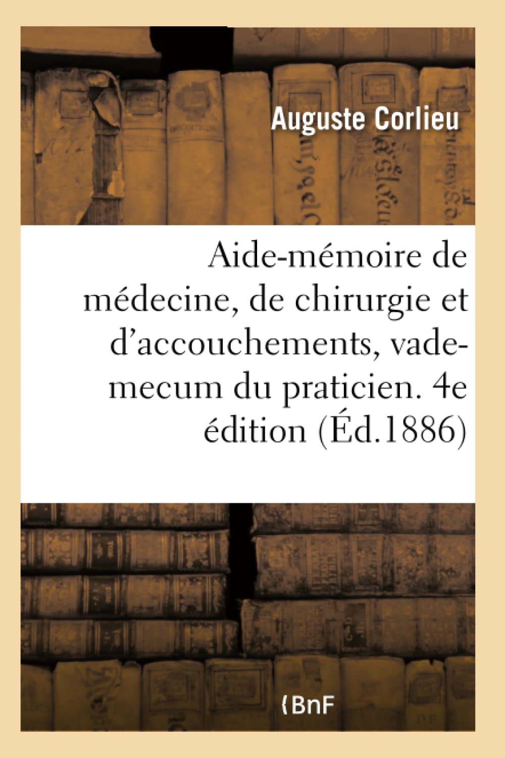Aide-mémoire de médecine, de chirurgie et d'accouchements, vade-mecum du praticien. 4e édition book