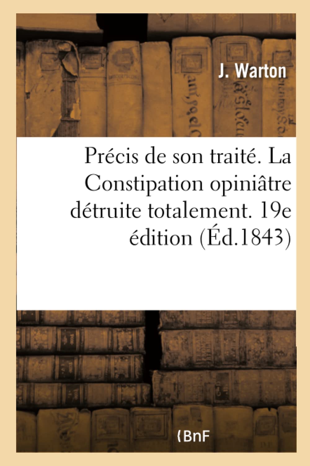 Précis de son traité. La Constipation opiniâtre détruite totalement. 19e édition book