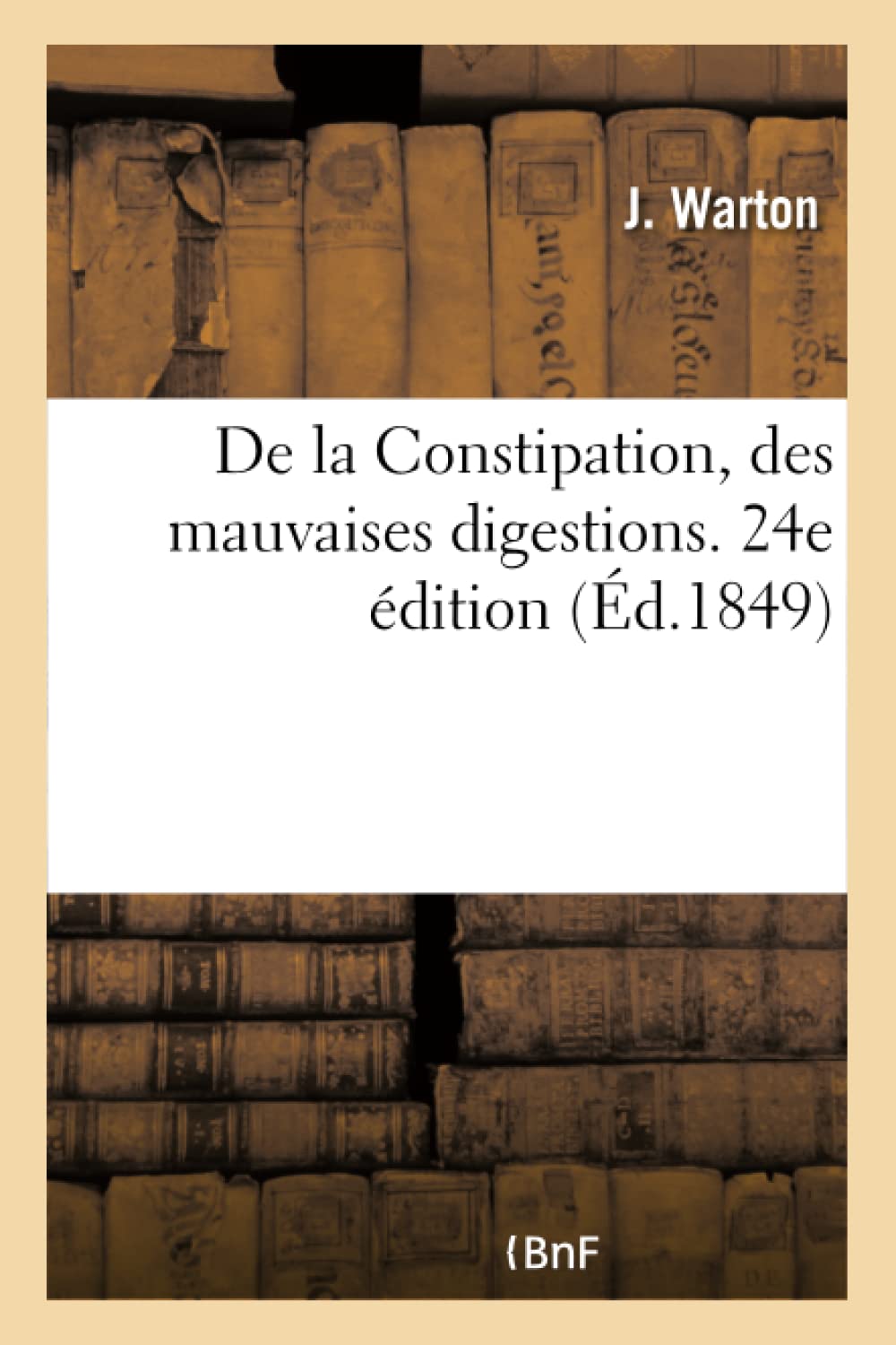 De la Constipation, des mauvaises digestions. Nouvelle méthode curative, préservative book