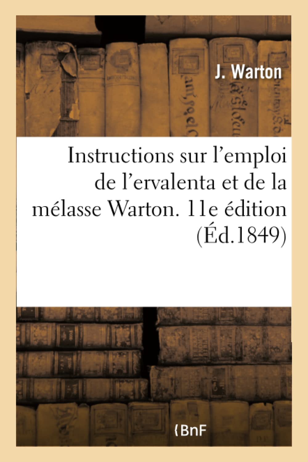Instructions sur l'emploi de l'ervalenta et de la mélasse Warton, dite de la Cochinchine book