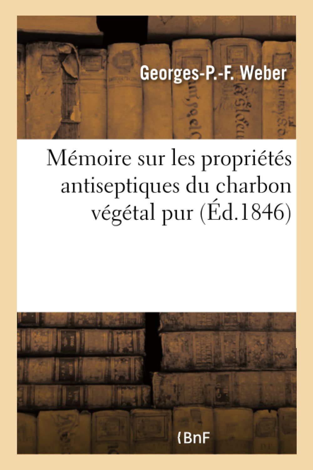 Mémoire sur les propriétés antiseptiques du charbon végétal pur, sur son action spécifique book