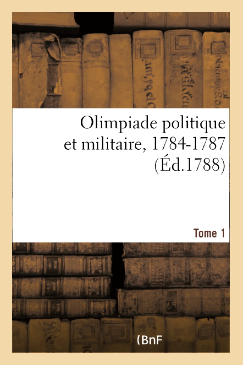 Olimpiade politique et militaire. Mémoires sur les affaires de la République de Hollande- Tome 1 book