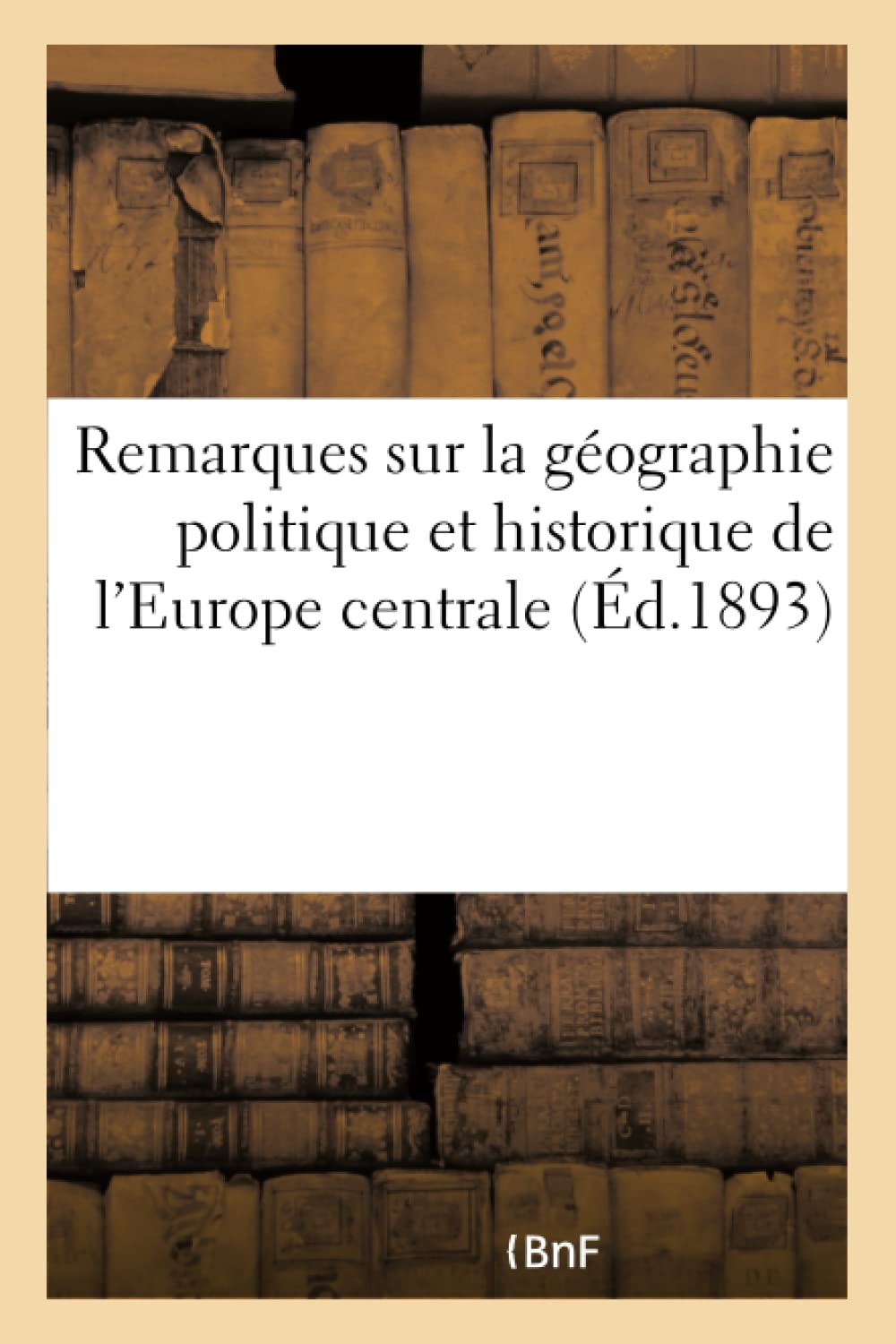 Remarques sur la géographie politique et historique de l'Europe centrale book