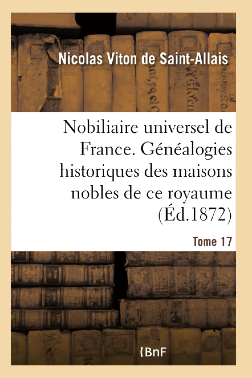 Nobiliaire universel de France- Tome 17 book
