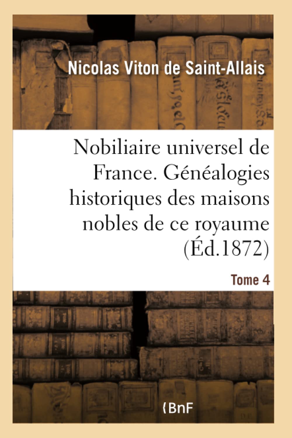 Nobiliaire universel de France- Tome 4 book