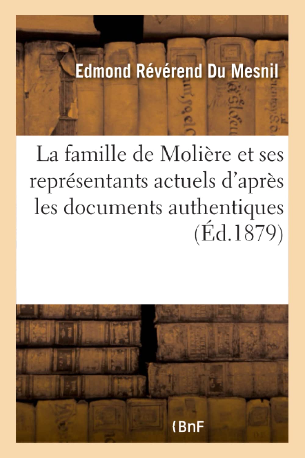 La famille de Molière et ses représentants actuels d'après les documents authentiques book