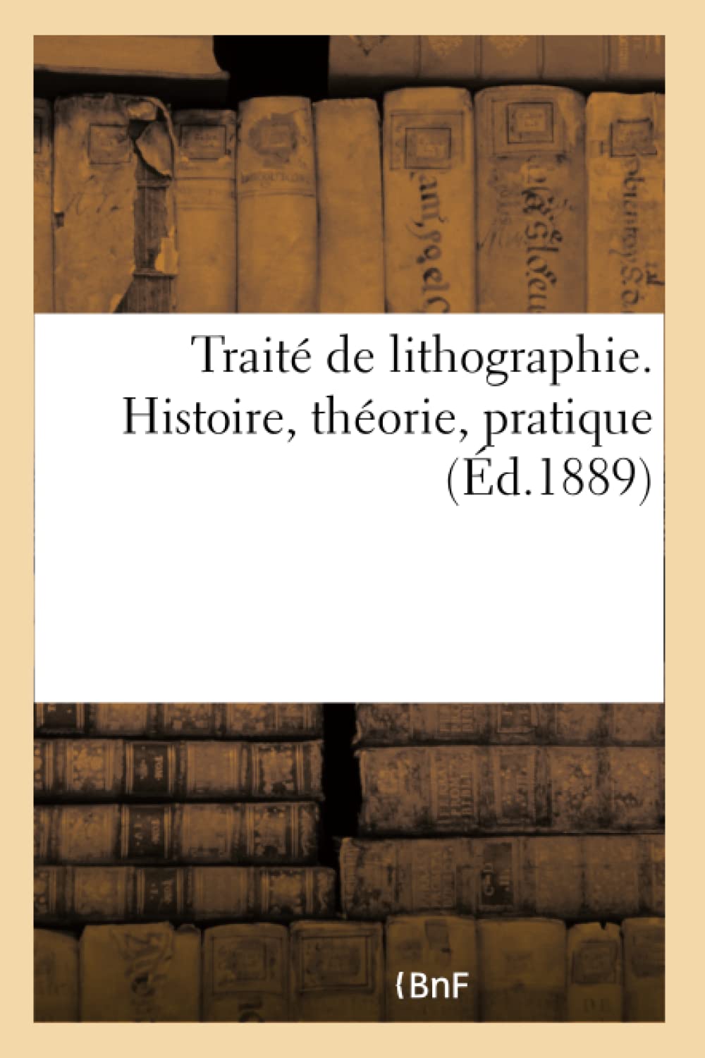 Traité de lithographie. Histoire, théorie, pratique book