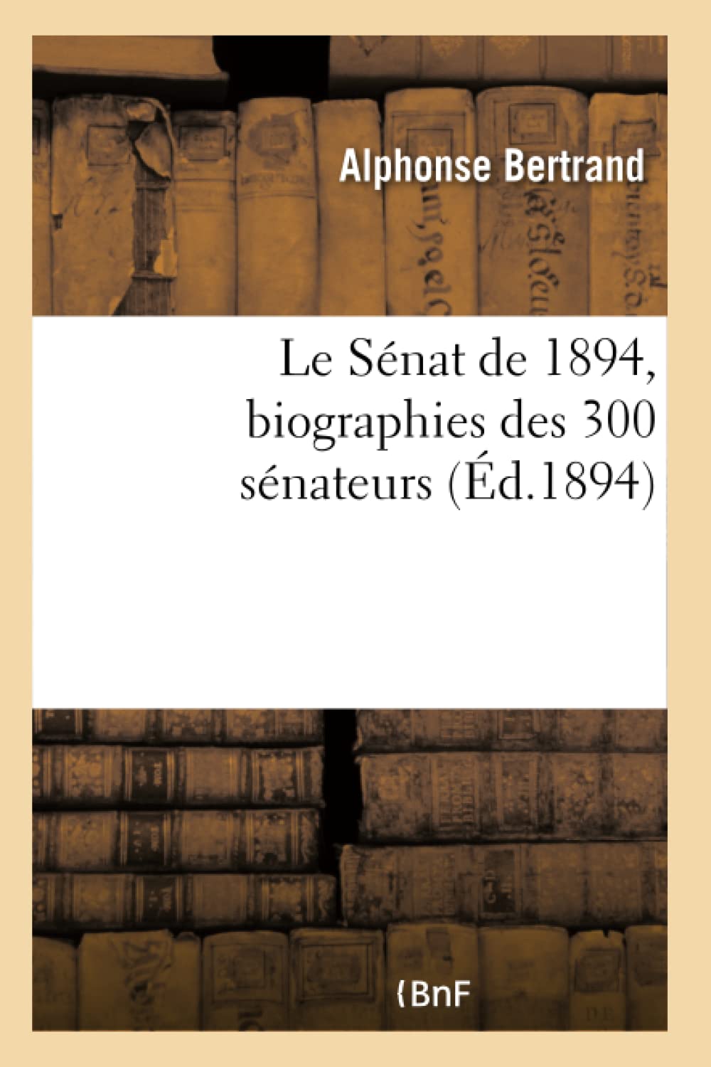 Le Sénat de 1894, biographies des 300 sénateurs book