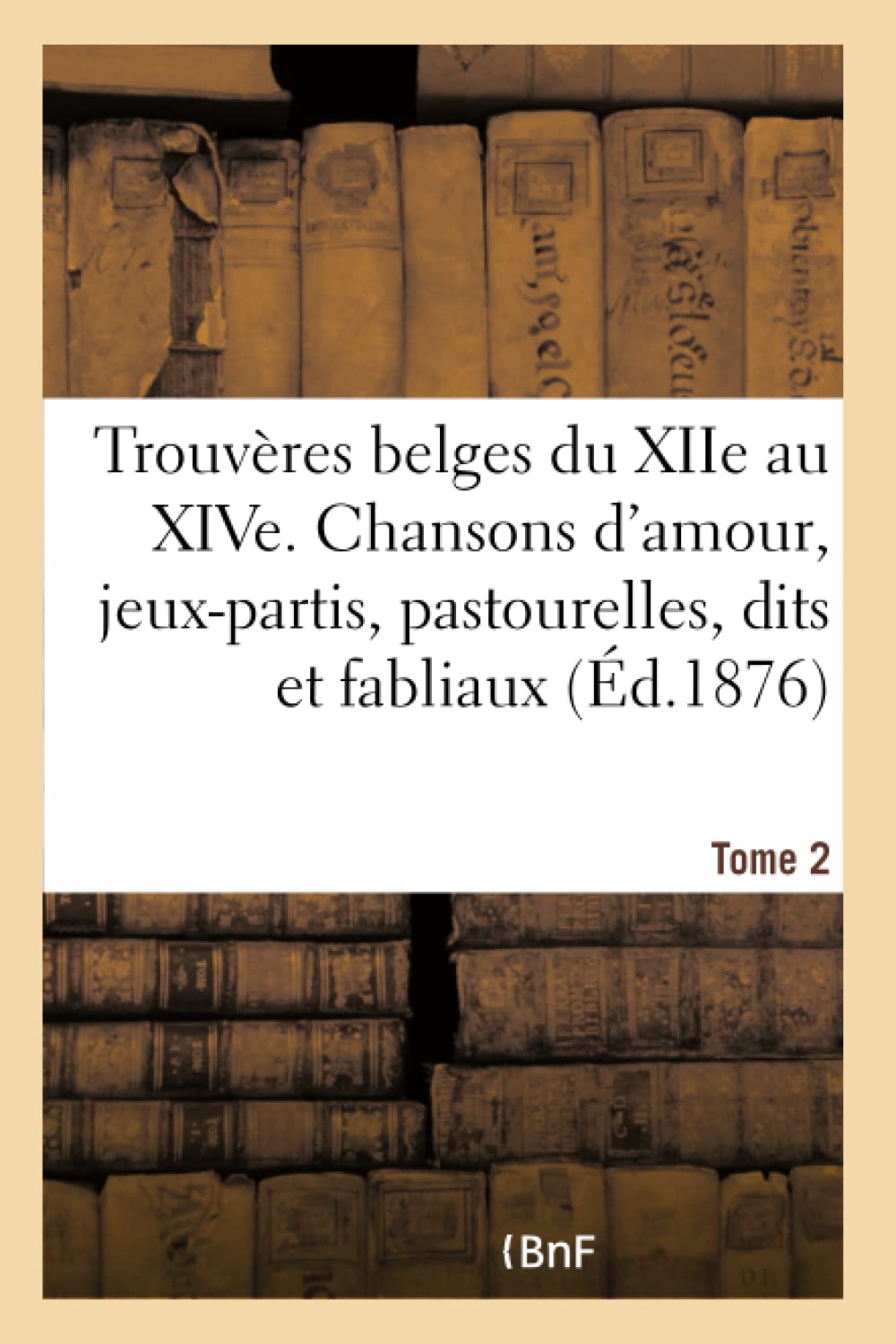 Trouvères belges du XIIe au XIVe siècle- Tome 2 book