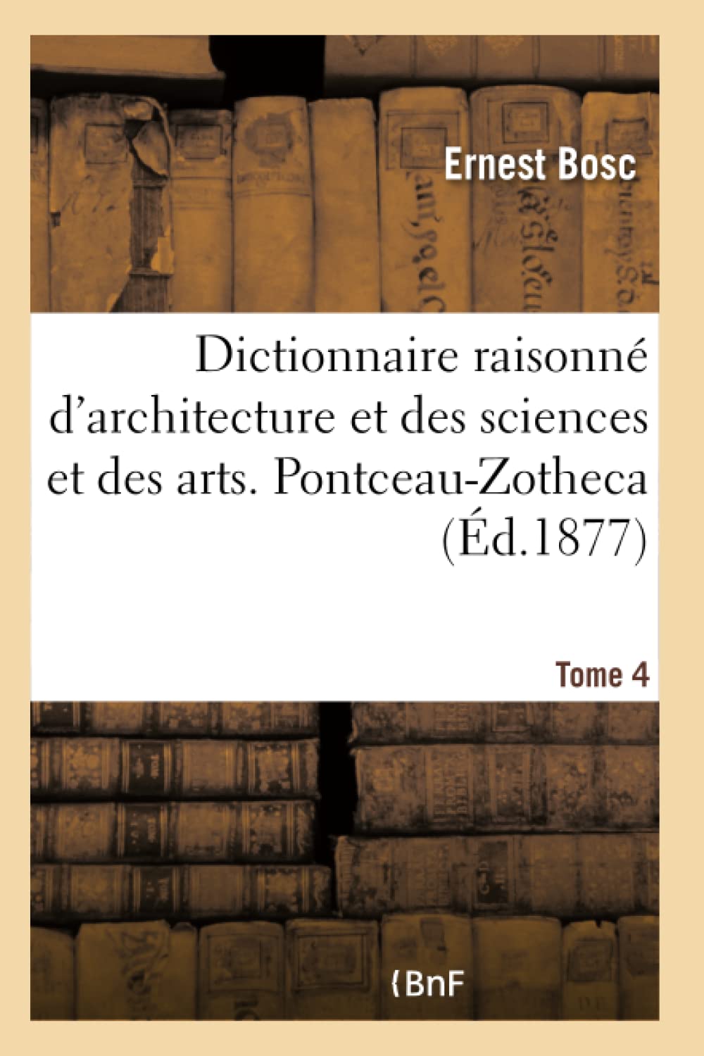 Dictionnaire raisonné d'architecture et des sciences et des arts qui s'y rattachent- Tome 4 book