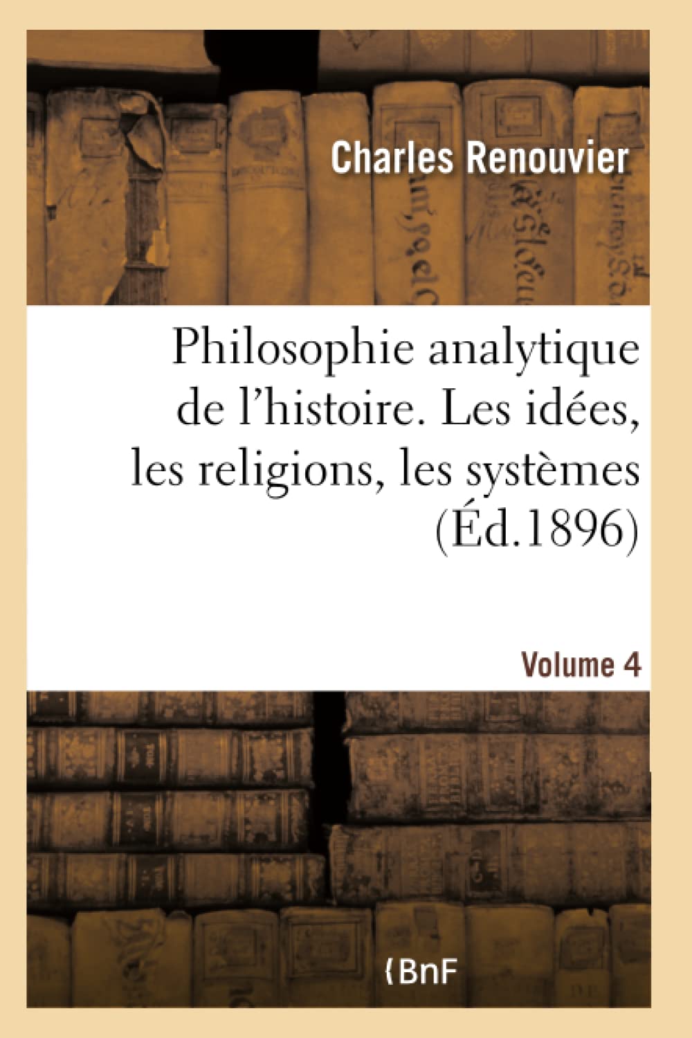Philosophie analytique de l'histoire. Les idées, les religions, les systèmes- Volume 4 book