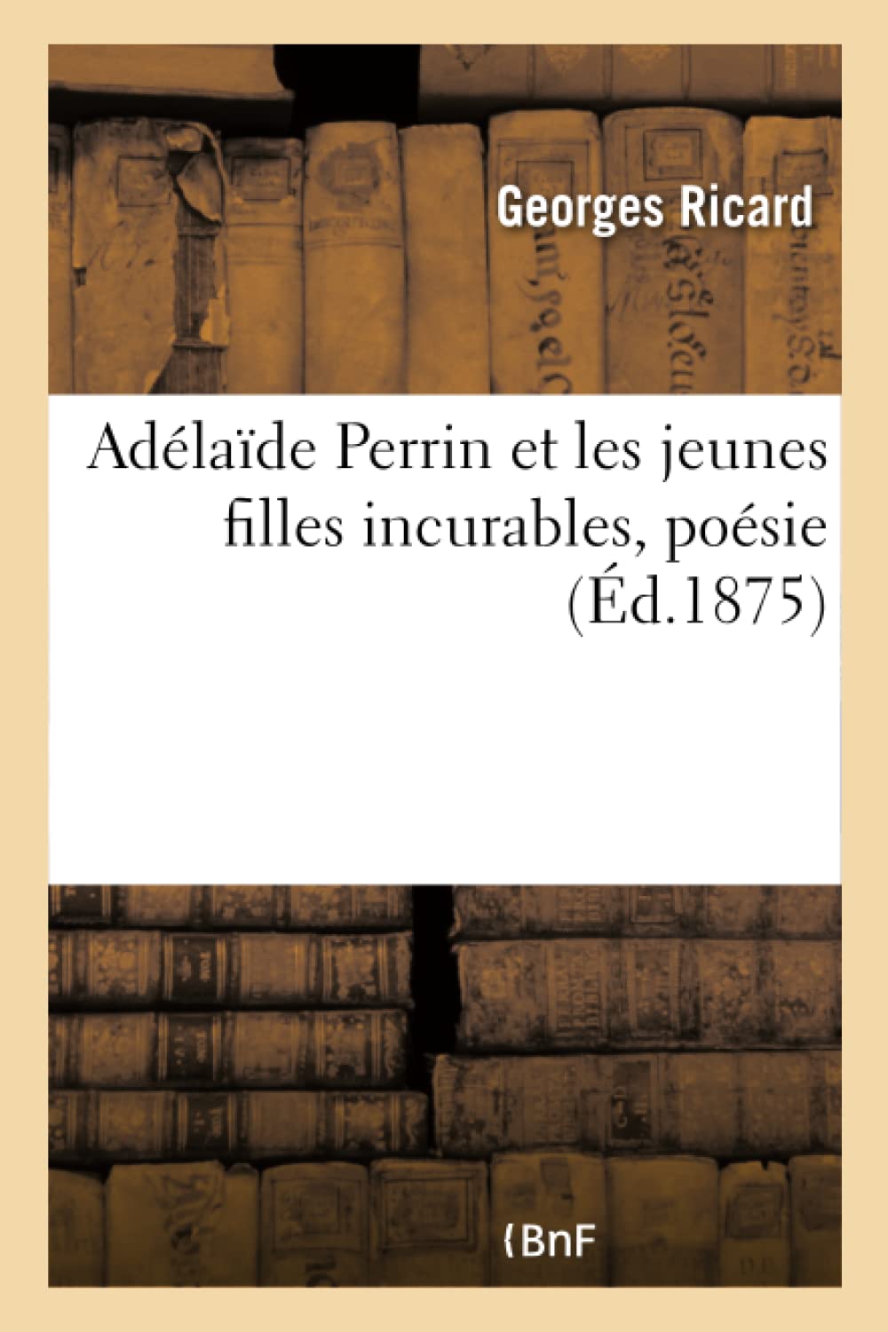 Adélaïde Perrin et les jeunes filles incurables, poésie book