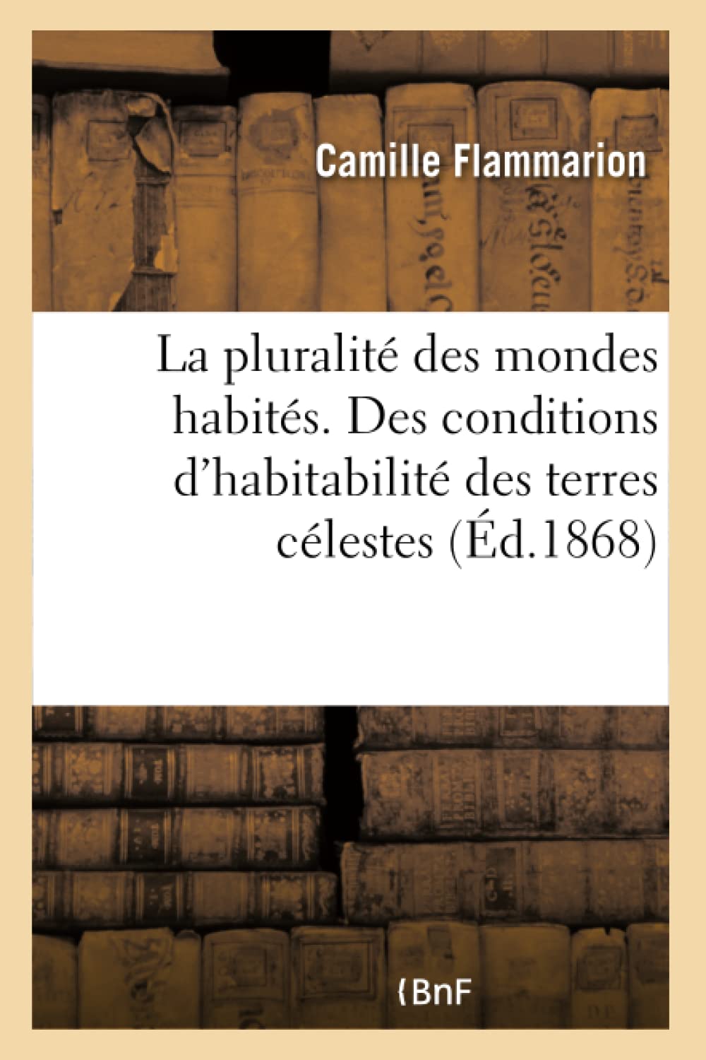 La pluralité des mondes habités. Des conditions d'habitabilité des terres célestes discutées book