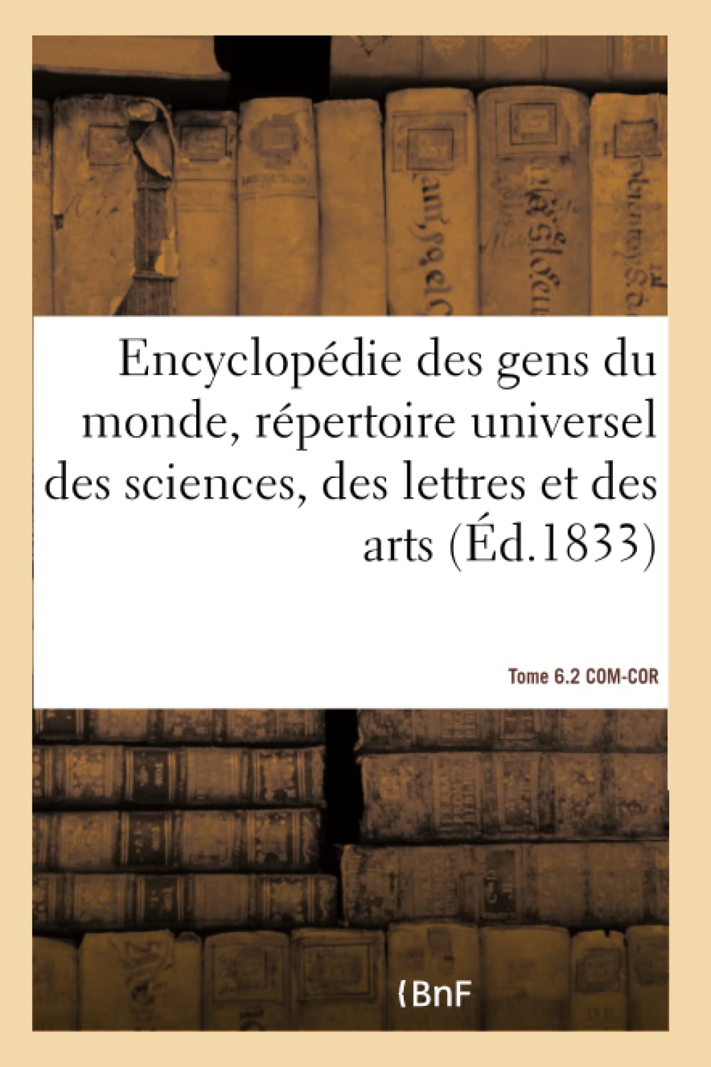 Encyclopédie des gens du monde, répertoire universel des sciences, des lettres et des arts- T 6.2 book