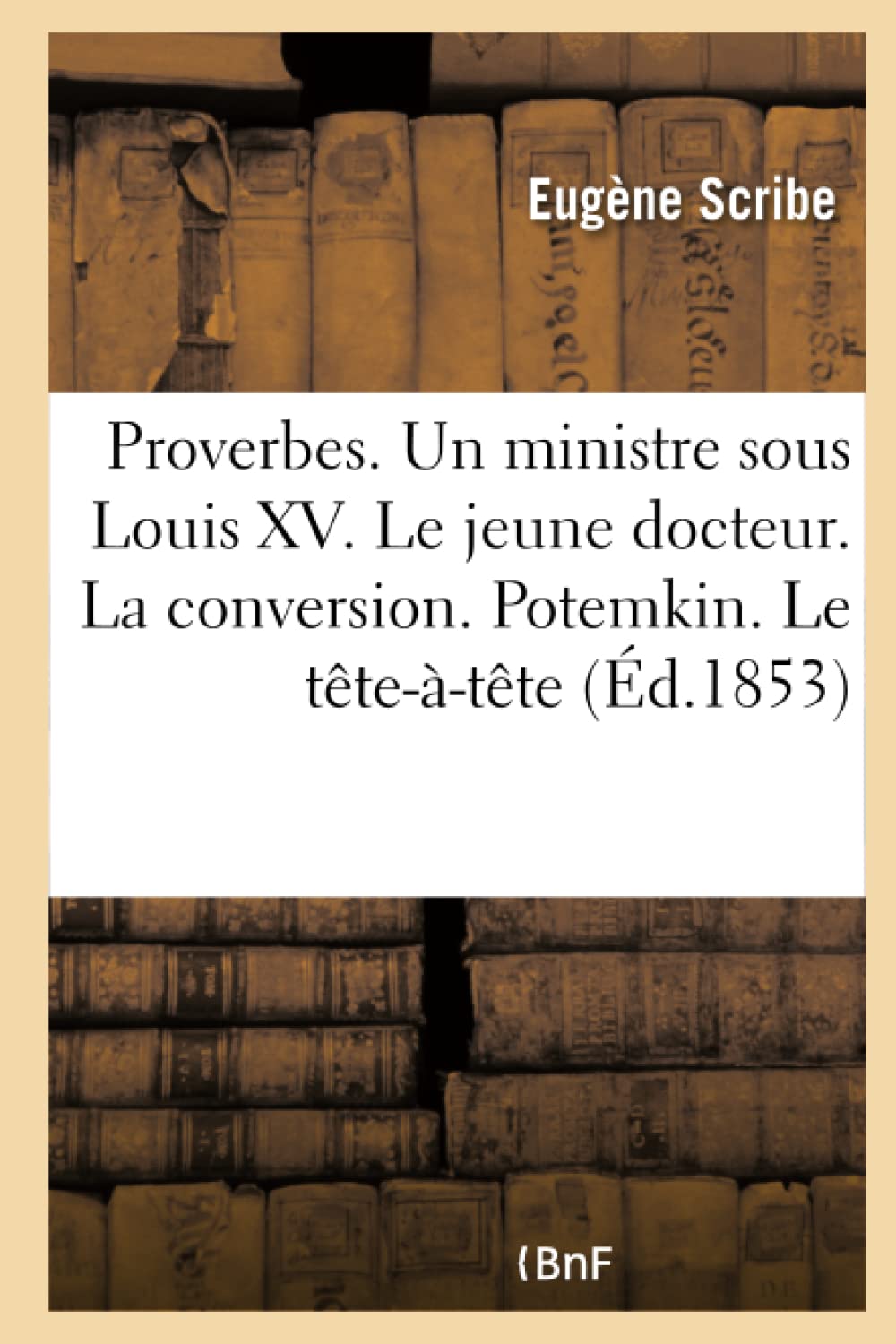 Proverbes. Un ministre sous Louis XV. Le jeune docteur. La conversion. Potemkin. Le tête-à-tête book