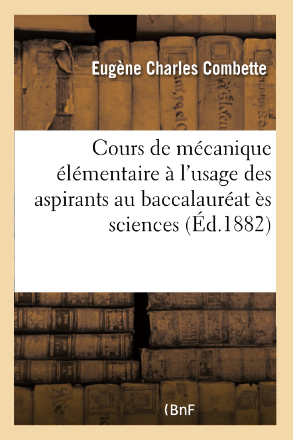 Cours de mécanique élémentaire à l'usage des aspirants au baccalauréat ès sciences book
