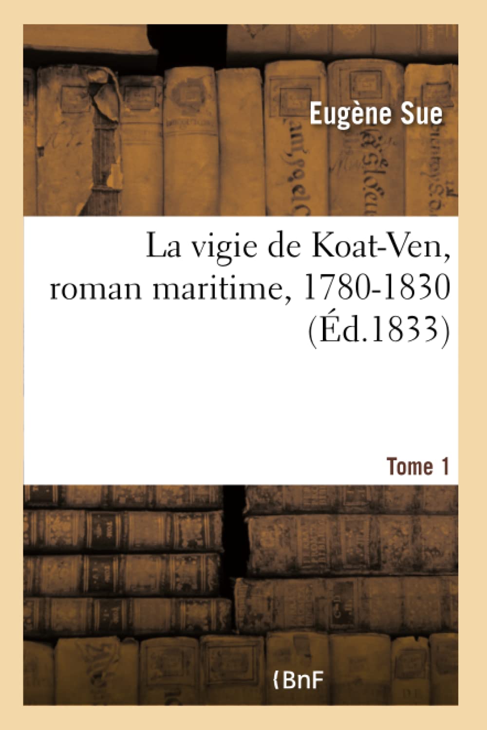 La vigie de Koat-Ven, roman maritime, 1780-1830- Tome 1 book