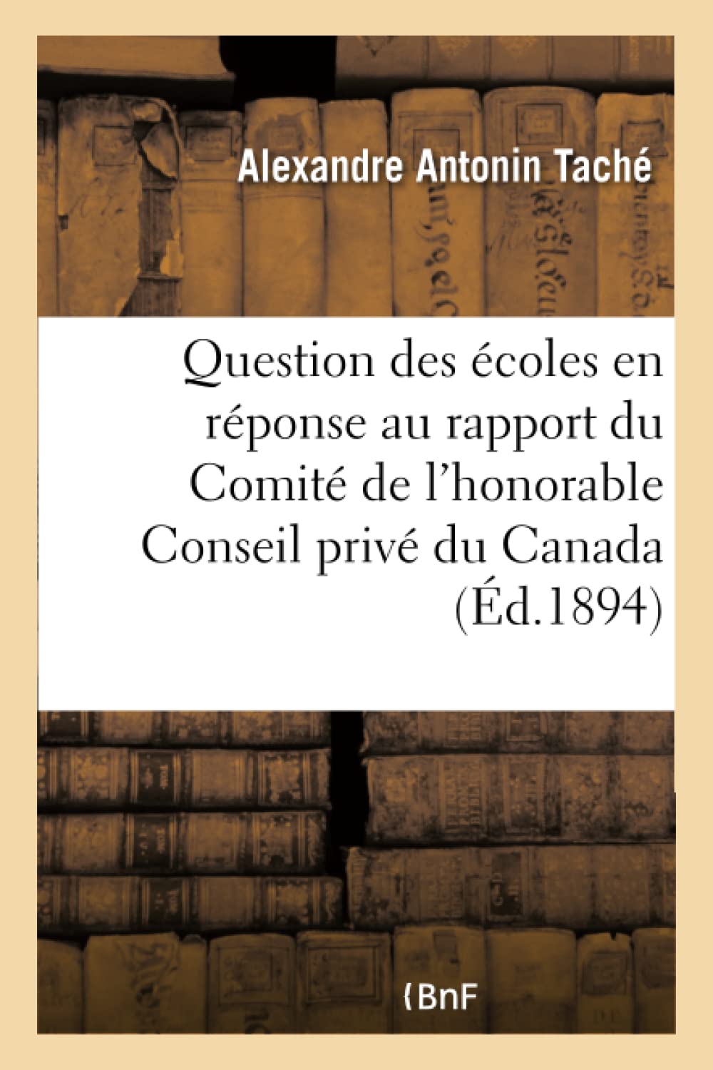 Mémoire de monseigneur Taché sur la question des écoles book