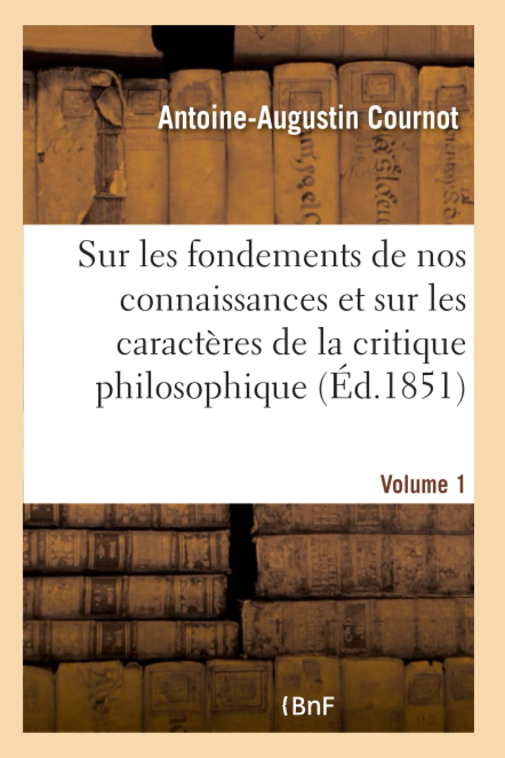 Essai sur les fondements de nos connaissances les caractères de critique philosophique Volume 1 book