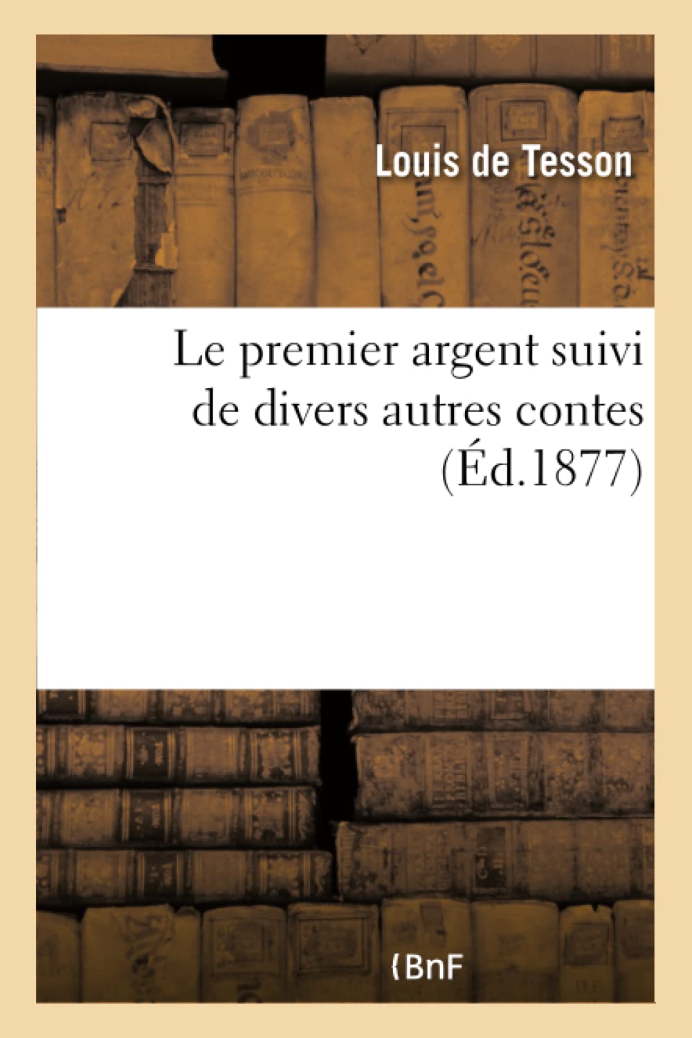 Le premier argent suivi de divers autres contes book
