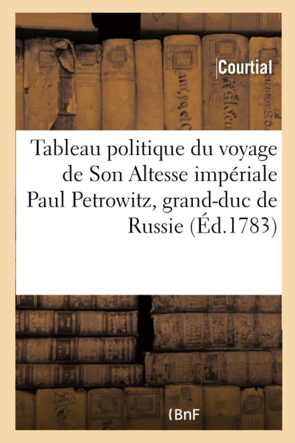 Tableau politique du voyage de Son Altesse impériale Paul Petrowitz, grand-duc de Russie book